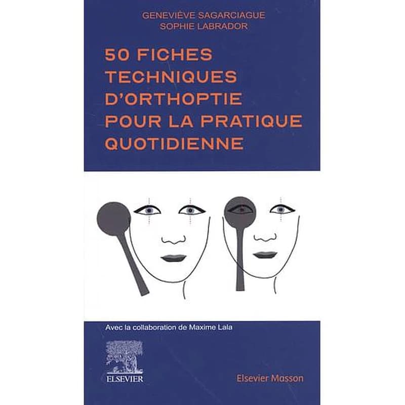 50 fiches techniques d'orthoptie pour la pratique quotidienne