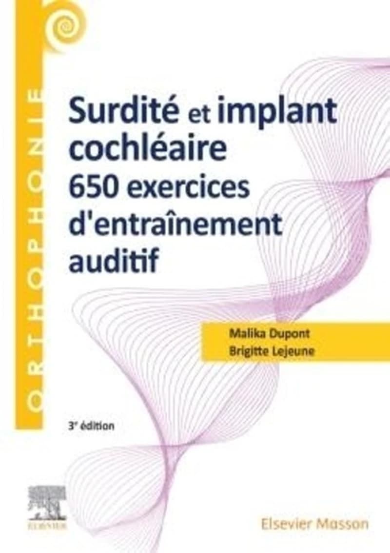 Surdité et implant cochléaire : 625 exercices d'entraînement auditif (3e éd.) Malika Dupont, Brigitte Lejeune