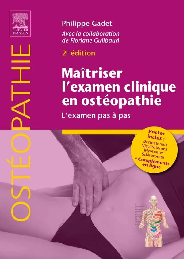 Maîtriser l'examen clinique en ostéopathie : l'examen pas à pas (2e éd.) Philippe Gadet,... ; avec la collaboration de Floriane Guilbaud,...