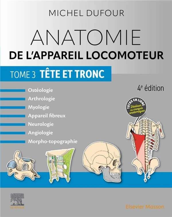 Anatomie de l'appareil locomoteur. Tome 3, Tête et tronc (4e édition) textes et dessins de Michel Dufour,...