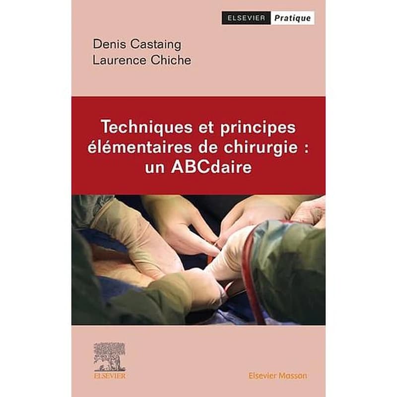 Techniques et principes élémentaires de chirurgie, un ABCdaire