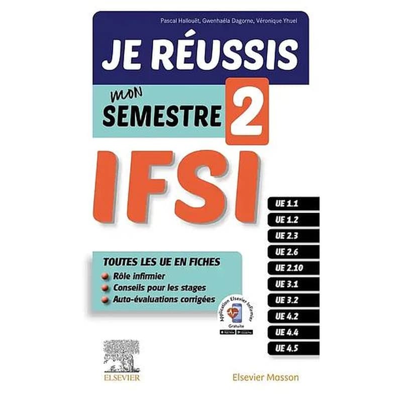 Je réussis mon semestre 2, IFSI (2e éd. mise à jour) Pascal Hallouët,... Gwenhaéla Dagorne,... Véronique Yhuel,... ; [avec la collaboration de] Yann Robic,... Juliette Hontebeyrie,...