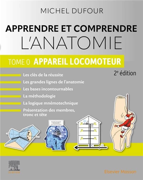Apprendre et comprendre l'anatomie. Tome 0, Appareil locomoteur (2e éd.) textes et dessins de Michel Dufour,...