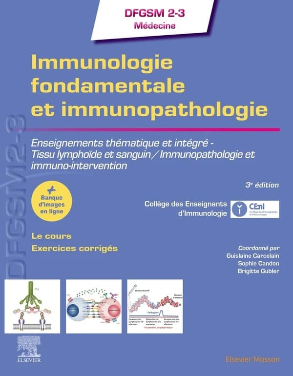 Immunologie fondamentale et immunopathologie : enseignements thématique et intégré : tissu lymphoïde et sanguin, immunopathologie et immuno-intervention (3e éd.) [publié sous l'égide du] CEnI, Collège des enseignants d'immunologie ; coordonné par Guislain