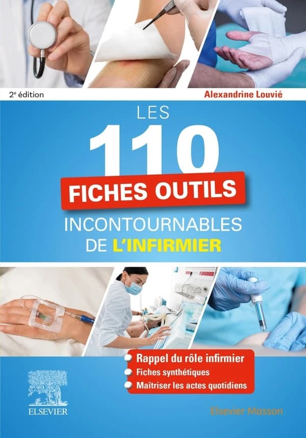 Les 110 fiches outils incontournables de l'infirmier (2e éd.) Alexandrine Louvié,...