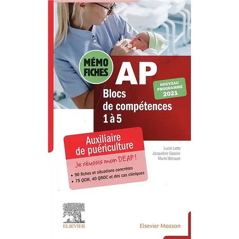 AP, auxiliaire de puériculture : blocs de compétences 1 à 5 (5e éd.) Lucie Latte,... Jacqueline Gassier,... Muriel Bénazet,...