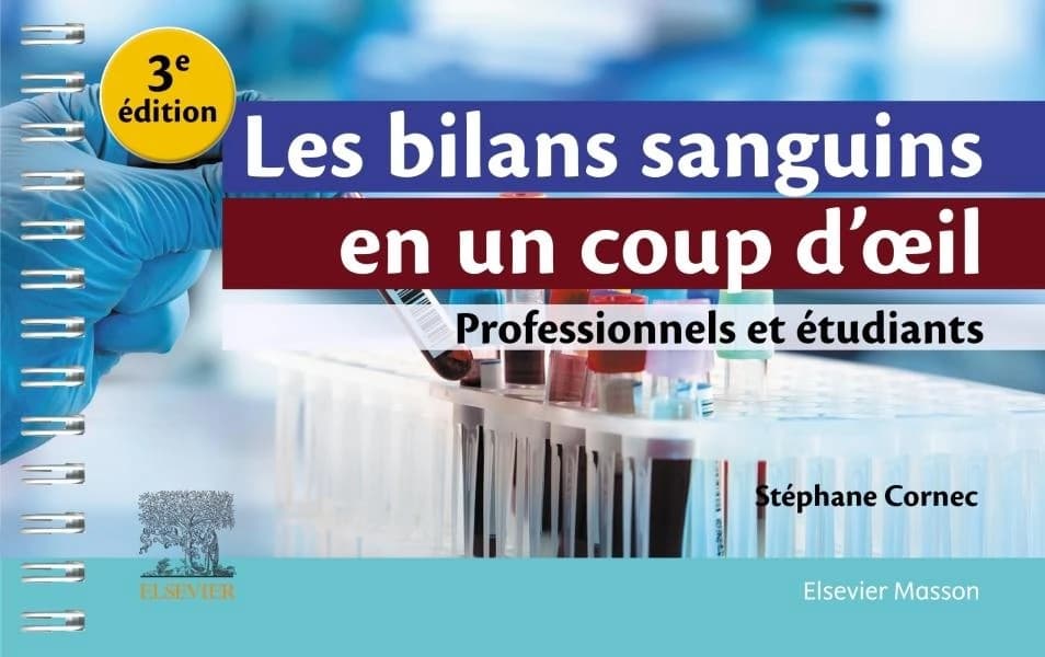 Les bilans sanguins en un coup d'oeil : professionnels et étudiants (3e éd.) Stéphane Cornec,...