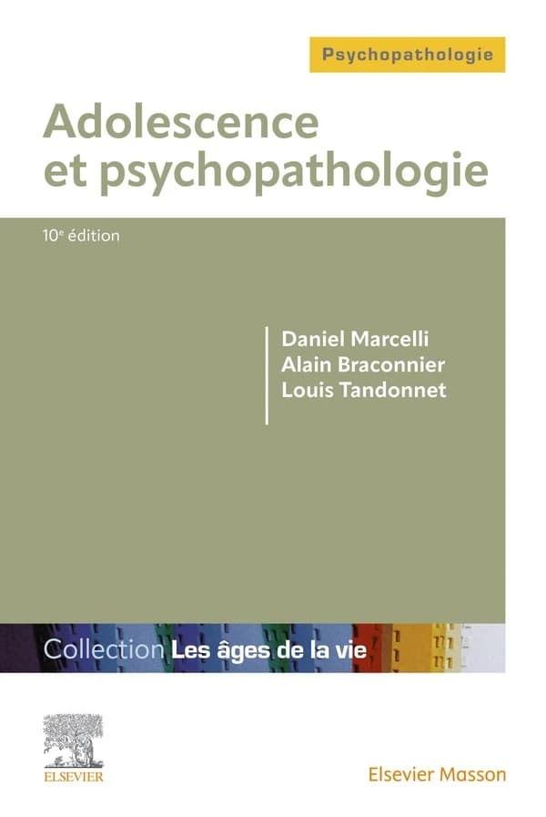 Adolescence et psychopathologie (10e éd.) Daniel Marcelli,... Alain Braconnier,... Louis Tandonnet,... ; préface du professeur D. Widlöcher