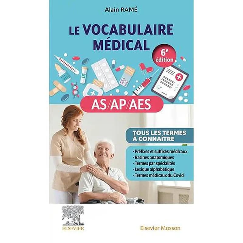 Le vocabulaire médical des AS-AP-AES (6e éd.) Alain Ramé,... ; avec la collaboration de Françoise Bougeois,...