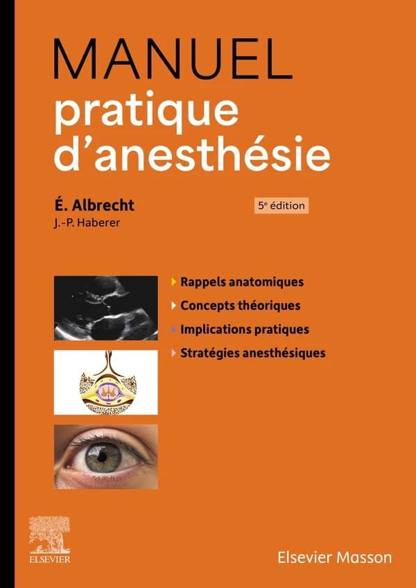 Manuel pratique d'anesthésie (5e éd.) Éric Albrecht ; [avec] Jean-Pierre Haberer ; avec la collaboration de C. Balmer, N. Ben Hamouda, C. Berna... [et al.] ; dessins d'Alain Jacot-Guillarmod ; photographies par Éric Deroze,...