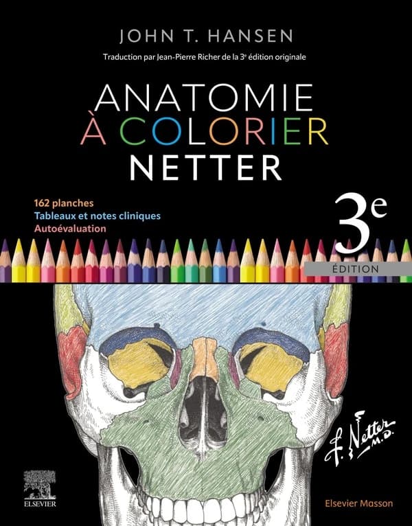 Anatomie à colorier Netter (3e éd.) John T. Hansen,... ; traduction par Jean-Pierre Richer de la 3e édition originale ; illustrations artistiques fondées sur les travaux de Frank H. Netter,... ; modifiées pour leur coloriage par Carlos A.G. Machado,... et