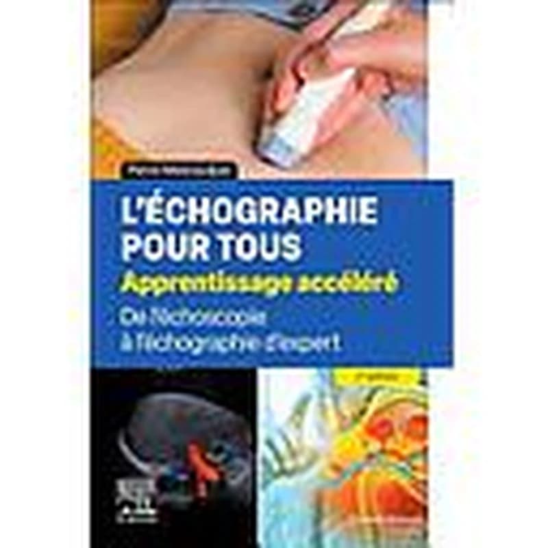 CAMPUS L'ECHOGRAPHIE POUR TOUS : APPRENTISSAGE ACCELERE - DE L'ECHOSCOPIE A L'ECHOGRAPHIE D'EXPERT