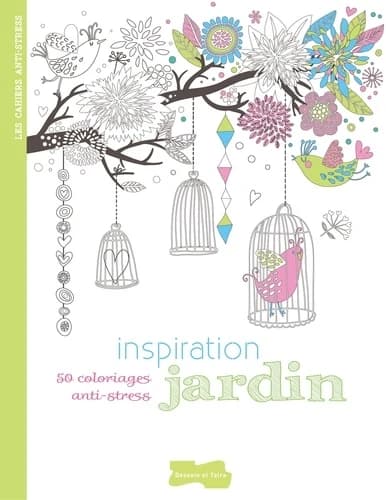 Inspiration jardin : 50 coloriages anti-stress : [album à colorier]