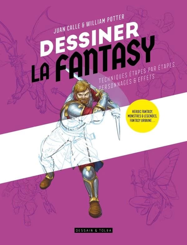 Dessiner la fantasy : techniques étape par étape, personnages & effets