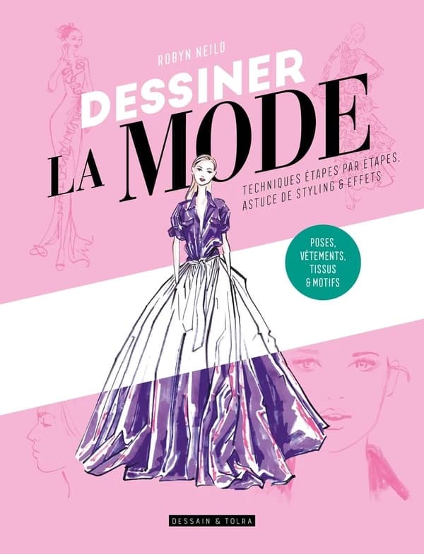 Dessiner la mode : techniques étape par étape, silhouettes, styles & textures