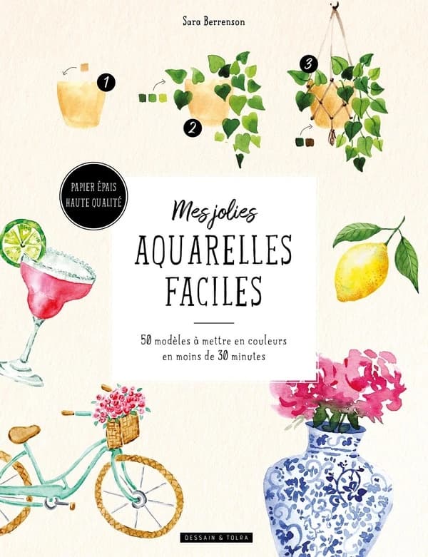 Mes jolies aquarelles faciles : 50 modèles à mettre en couleurs en moins de 30 minutes