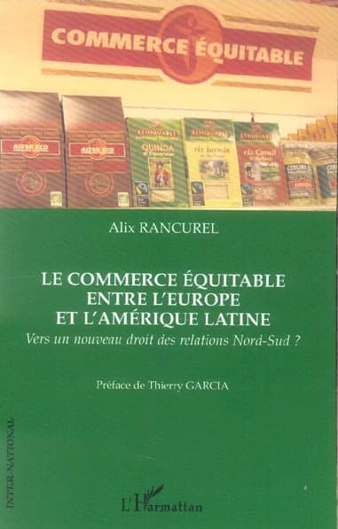 Le commerce équitable entre l'Europe et l'Amérique latine : vers un nouveau droit des relations Nord-Sud ?