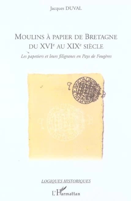 Moulins à papier de Bretagne du XVIe au XIX siècle : les papetiers et leurs filigranes en Pays de Fougères