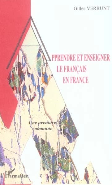 Apprendre et enseigner le français en France : une aventure commune