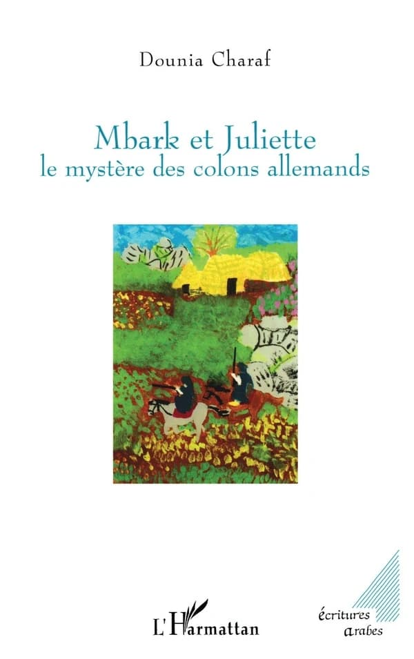 Mbark et Juliette : le mystère des colons allemands : roman