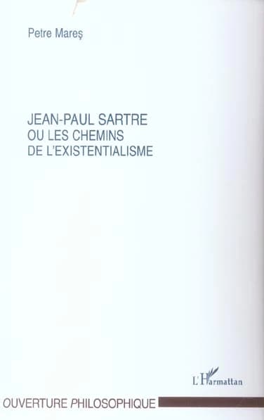 Jean-Paul Sartre ou Les chemins de l'existentialisme