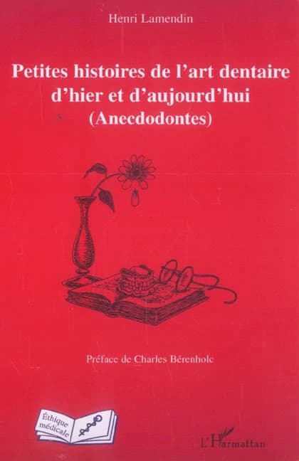 Petites histoires de l'art dentaire d'hier et d'aujourd'hui : anecdodontes