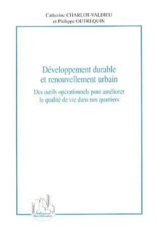 Développement durable et renouvellement urbain : des outils opérationnels pour améliorer la qualité de vie dans nos quartiers