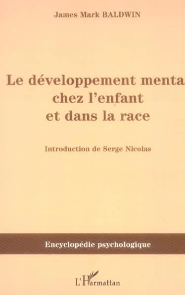 Le développement mental chez l'enfant et dans la race : 1895-1897 ([Reproduction en fac-similé]) James Mark Baldwin