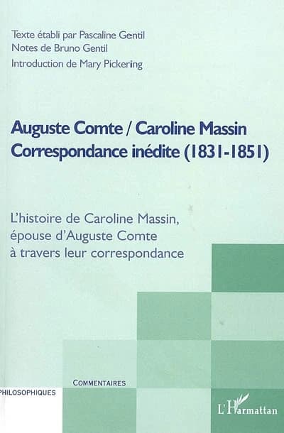 Auguste Comte, Caroline Massin : correspondance inédite, 1831-1851 : l'histoire de Caroline Massin, épouse d'Auguste Comte, à travers leur correspondance