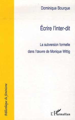 Écrire l'inter-dit : la subversion formelle dans l'oeuvre de Monique Wittig