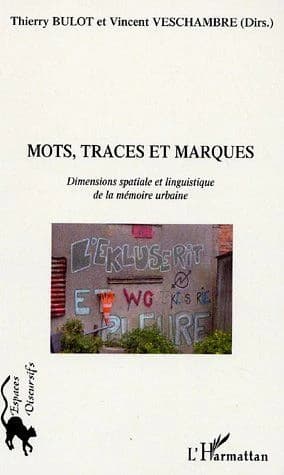 Mots, traces et marques : dimensions spatiale et linguistique de la mémoire urbaine