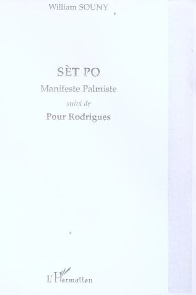 Sèt Po : manifeste palmiste ; suivi de Pour Rodrigues
