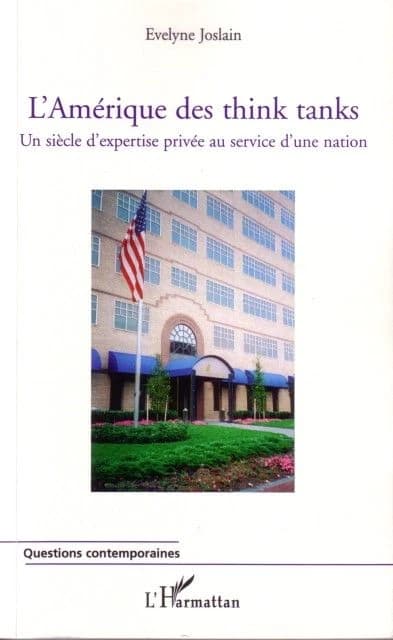 L'Amérique des think tanks : un siècle d'expertise privée au service d'une nation