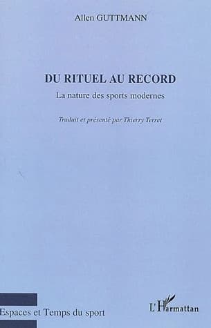 Du rituel au record : la nature des sports modernes