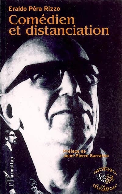 Comédien et distanciation (Éd. revue et corrigée par l'auteur) Eraldo Pêra Rizzo ; préface de Jean-Pierre Sarrazac ; traduit du portugais (du Brésil) par Hélène Guerrier et Eraldo Pêra Rizzo