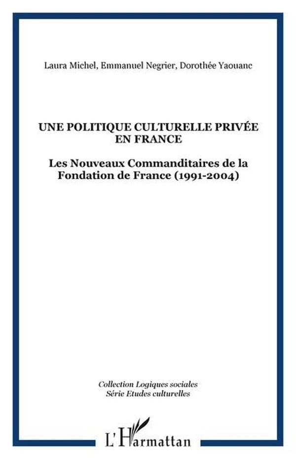 Une politique culturelle privée en France ? : les Nouveaux commanditaires de la Fondation de France, 1991-2004