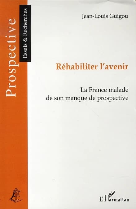 Réhabiliter l'avenir : la France malade de son manque de prospective