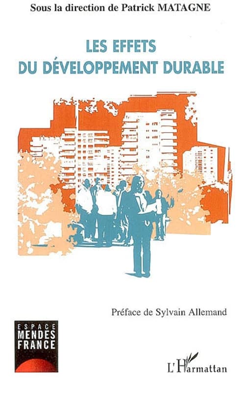 Les effets du développement durable : gouvernance, agriculture et consommation, entreprise, éducation : [actes des journées d'études 2004-2005]