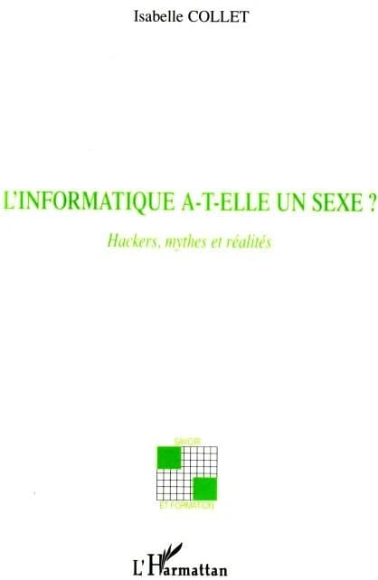 L'informatique a-t-elle un sexe ? : hackers, mythes et réalité