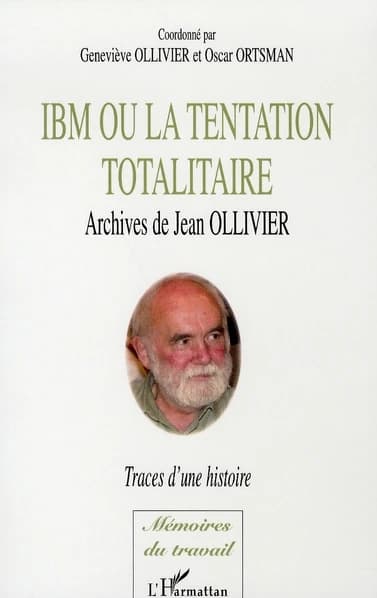IBM ou La tentation totalitaire : archives de Jean Ollivier : traces d'histoire