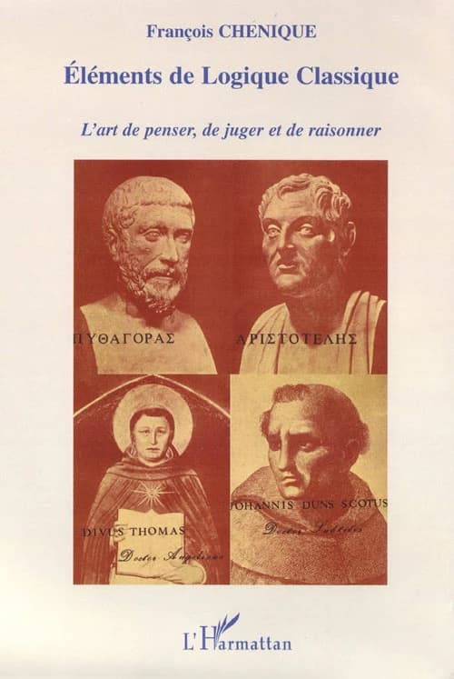 Éléments de logique classique : l'art de penser et de juger, l'art de raisonner