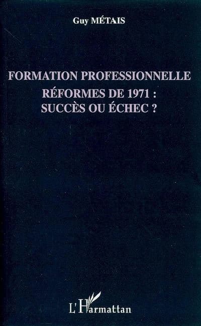 Formation professionnelle, réformes de 1971 : succès ou échec ?