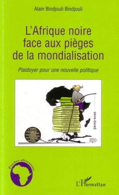 L'Afrique noire face aux pièges de la mondialisation : plaidoyer pour une nouvelle politique