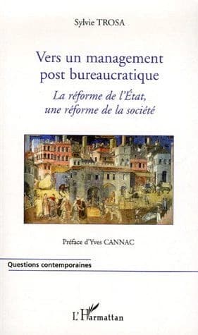 Vers un management post bureaucratique : la réforme de l'État, une réforme de la société