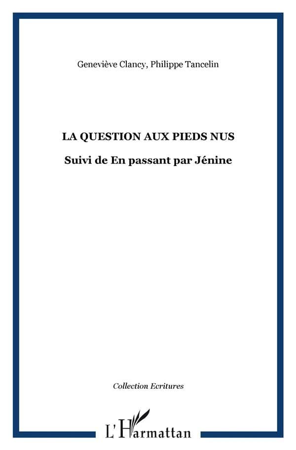 La question aux pieds nus : pièce en trois mouvements... ; suivie de En passant par Jénine