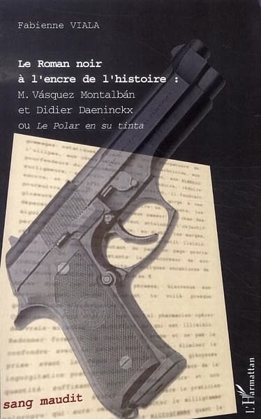 Le roman noir à l'encre de l'histoire : Vasquez Montalbán et Didier Daeninckx ou le polar "en su tinta"