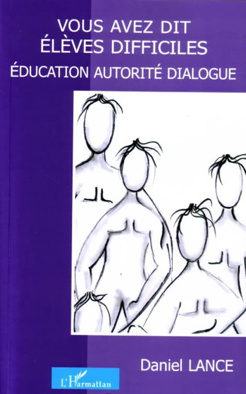 Vous avez dit élèves difficiles ? : éducation, autorité et dialogue