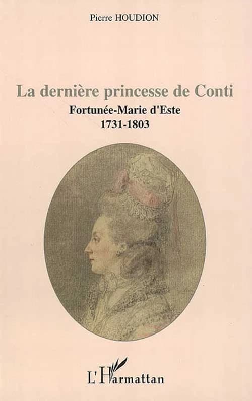La dernière princesse de Conti : Fortunée-Marie d'Este, 1731-1803