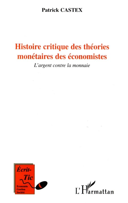 Histoire critique des théories monétaires des économistes : l'argent contre la monnaie