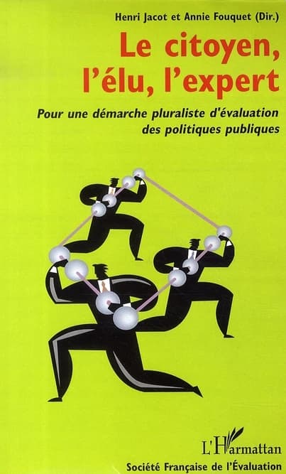 Le citoyen, l'élu, l'expert : pour une démarche pluraliste d'évaluation des politiques publiques